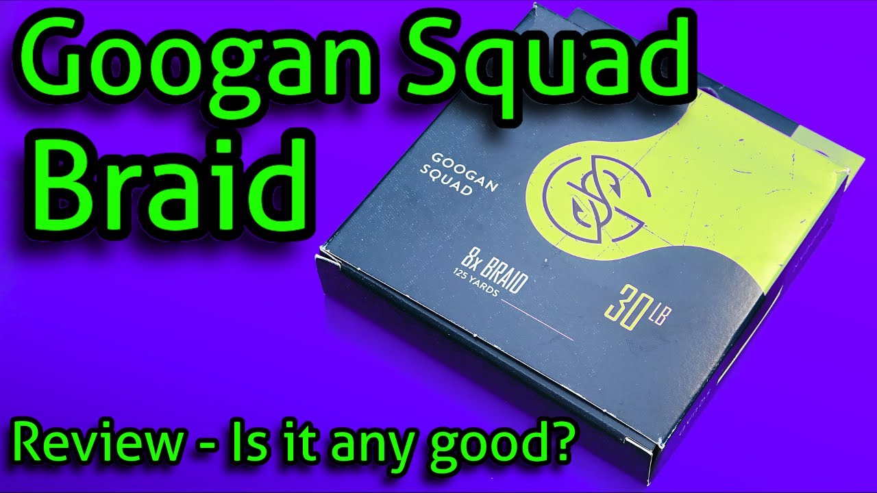 Googan Squad BRAID Review - Discussion - Casting etc. Googan Braid 8x 