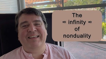 The infinity of nonduality || Nonduality and Enlightenment Simplified