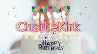 Full Happy Birthday CharlieKirk | Personalized Birthday Song Update