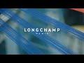 LONGCHAMP X FILT | Le Pliage Filet Savoir Faire - Episode 3