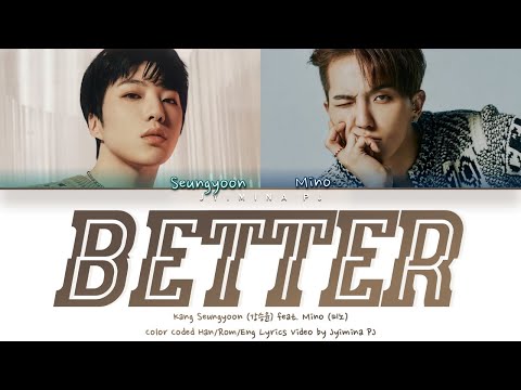 Kang Seungyoon (강승윤) - 'Better (with Mino)' Lyrics (Color Coded_Han_Rom_Eng)