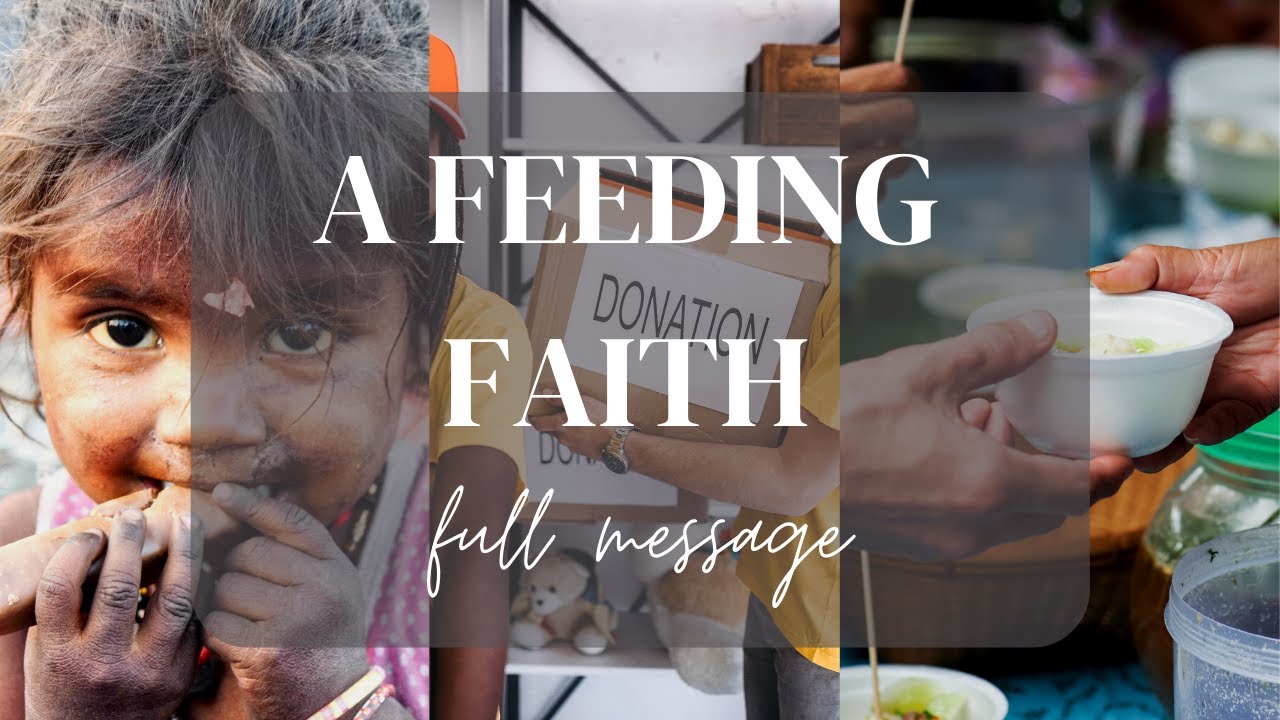 Feeding Message A Feeding Faith | Full Message - YouTube