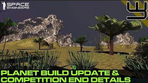 Space Engineers - Planet Build Update & End of Competition Details