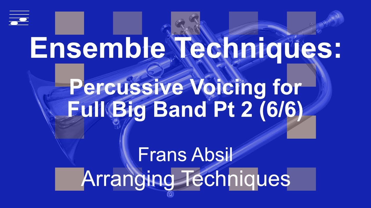Ensemble Techniques: Percussive Voicing for Full Big Band Pt 2 (6/6)