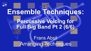 Ensemble Techniques: Percussive Voicing for Full Big Band Pt 2 (6/6)