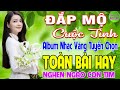 ĐẮP MỘ CUỘC TÌNH ➤ LK NHẠC VÀNG XƯA HAY NHẤT VƯỢT THỜI GIAN NGHE NGHẸN NGÀO CON TIM