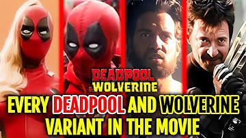 25 (Every) Deadpool And Wolverine Variants In Deadpool & Wolverine Film - Backstories Explained