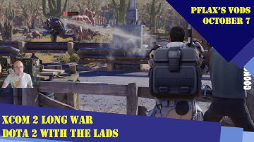 [FULL VOD] PFlax plays Dota 2 w/Lads + XCOM 2 Long War Oct 7 2023 - "Is this Long War salvageable?"
