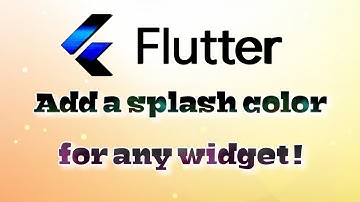Flutter How to add a splash color for any widget while pressing on it