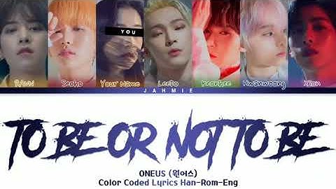 ONEUS (원어스) "To Be Or Not To Be" (7 Members Ver.) Color Coded Lyrics Han-Rom-Eng