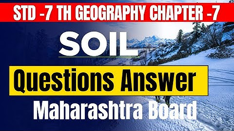 STD 7th Geography Bhugol chapter 7 Soil Mrida Question answer Maharashtra Board class 7