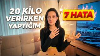 20 Kilo Verirken Yaptığım 7 Büyük Hata Herkes Bunları Yapıyor