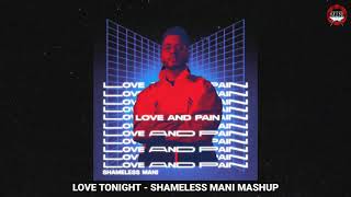 Love Tonight - Shameless Mani Mashup