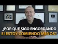 ¿POR QUÉ SIGO ENGORDANDO SI ESTOY COMIENDO MENOS? - Dr. Carlos Jaramillo