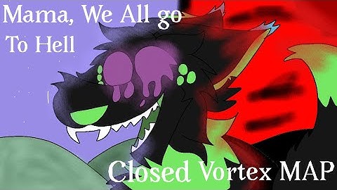 Mama, We All Go To Hell (CLOSED Vortex Storyboard MAP) (Desc)