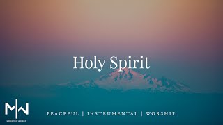 Holy Spirit | Soaking Worship Music Into Heavenly Sounds \/\/ Instrumental Soaking Worship