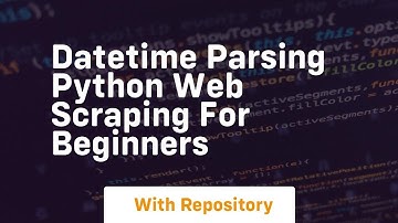 Datetime parsing python web scraping for beginners