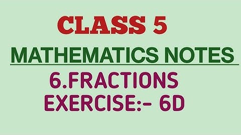 class 5 maths chapter fraction exercise 6D/maths notes/CBSE/6.Fractions/exercise 6D.
