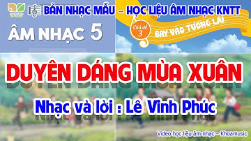 BÀI HÁT MẪU - CHỦ ĐỀ 4: DUYÊN DÁNG MÙA XUÂN (BẢN 2025)  -  HỌC LIỆU ÂM NHẠC LỚP 5  - KNTT