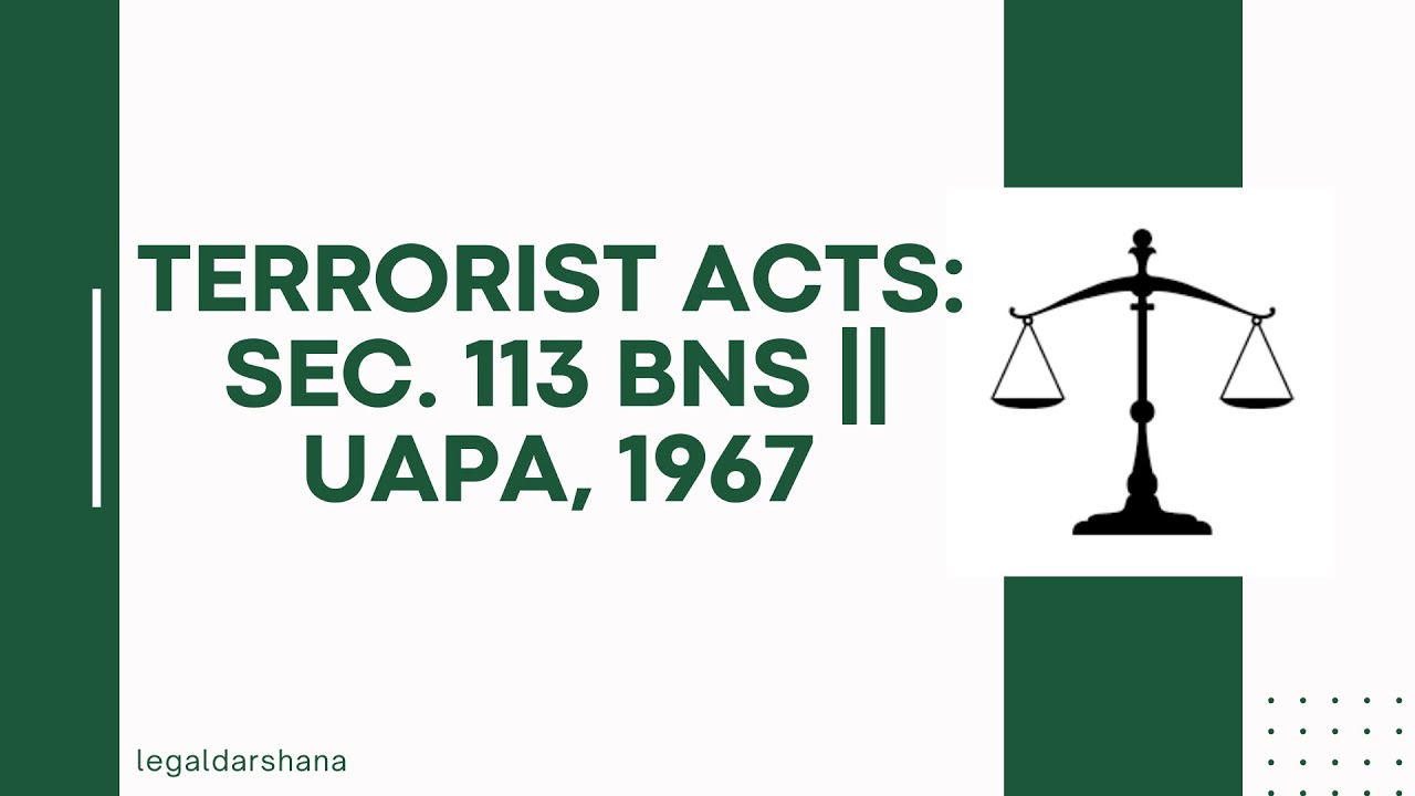 TERRORIST ACTS || SECTION 113 BHARTIYA NYAYA SANHITA || UAPA, 1967