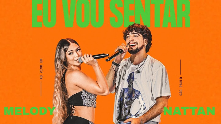 Nattan & Melody - Eu Vou Sentar - Música Nova (Estilo Nattanzinho)