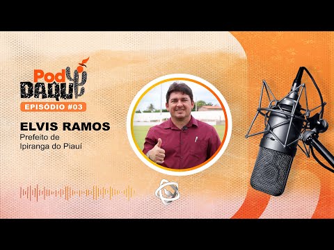 ELVIS RAMOS (Prefeito de Ipiranga do Piauí) - PodDaqui #03 2023 #PodDaqui