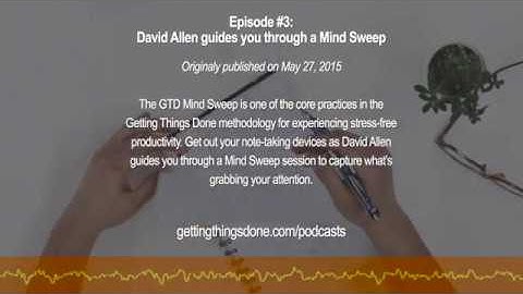 GTD® Podcast #3 - David Allen guides you through a Mind Sweep