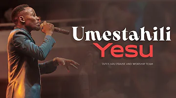 Umestahili Yesu  - Tafes Aru Praise & Worship |  Live Music Video