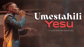 Umestahili Yesu  - Tafes Aru Praise & Worship |  Live Music Video