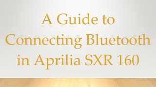 A Guide to Connecting Bluetooth in Aprilia SXR 160 screenshot 2