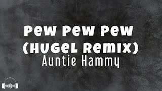 Auntie Hammy - Pew Pew Pew (HUGEL Remix) (Lyrics) | Dirty Decibels