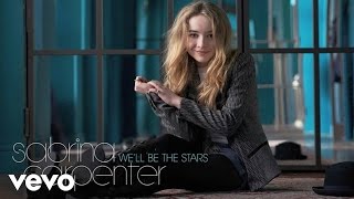 Sabrina Carpenter - We'll Be the Stars (Audio Only)