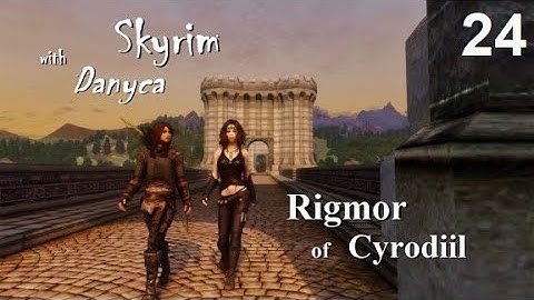 Skyrim with Danyca - Rigmor of Cyrodiil - Episode 24: Table Mountain