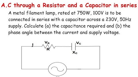 Ac through a Resistor and Capacitor in series.