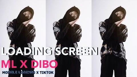 LOADING SCREEN MOBILE LEGENDS X DIBO | VIRAL TIKTOK | INTRO MOBILE LEGEND FULL SCREEN