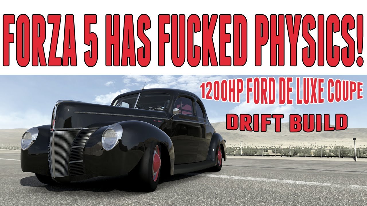 Forza 5 | 1200HP Ford De Luxe Coupe Drift Build | Are There Even Fucking Physics In Forza 5!?