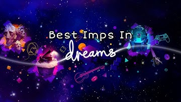 Best Imps In Dreams & How To Get Them!