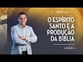 Tema 02 o esprito santo e a produo da bblia