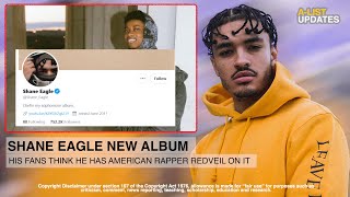SHANE EAGLE Confirms New Album, Plus Fans Think American Rapper Redveil Is On It