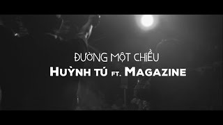 Đường Một Chiều - Huỳnh Tú ft. Magazine || Official Music Video