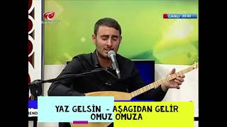 Yaz Gelsi̇n - Aşagidan Geli̇r Omuz Omuza