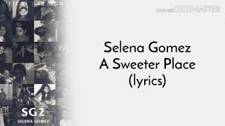 Selena Gomez ft. Kid Cudi - A Sweeter Place (lyrics)