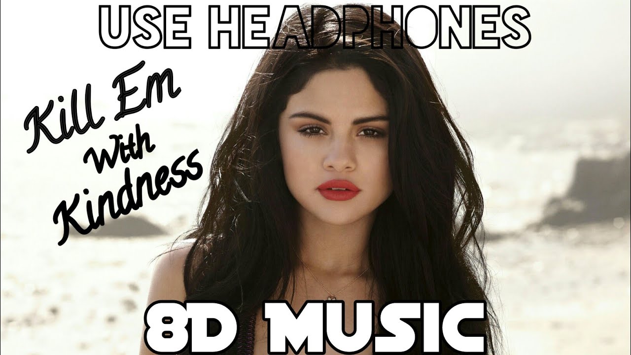 Selena Gomez - Kill Em With Kindness (8D Audio) | 8D Music