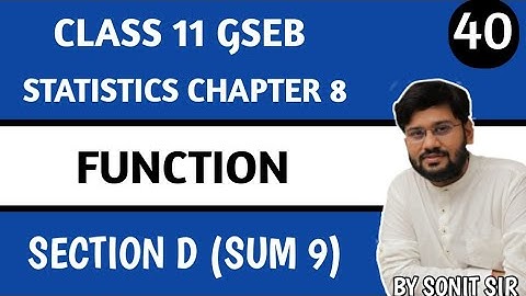 40 | section d sum 9 | chapter 8 function | gseb stat | function stat gseb | class 11 stat gseb |