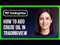 How To Add Crude Oil In Tradingview