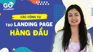 GoACADEMY || Các Công Cụ Tạo Landing Page Hàng Đầu