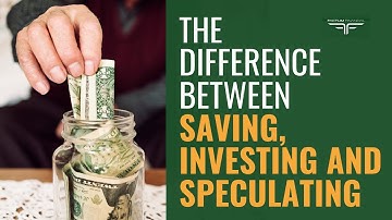 The Difference Between Saving, Investing and Speculating