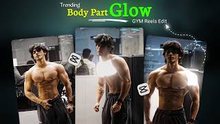 Instragram Trending BODY PART GLOW GYM Reels Video Editing | Gym Edit Transition Capcut Breakdown
