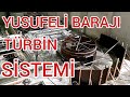 ARTVİN YUSUFELİ BARAJI SON DURUM 2019 (türbin nedir ve nasıl yapılır detaylı anlatım)