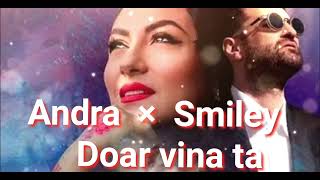 Andra × Smiley -  Doar vina ta